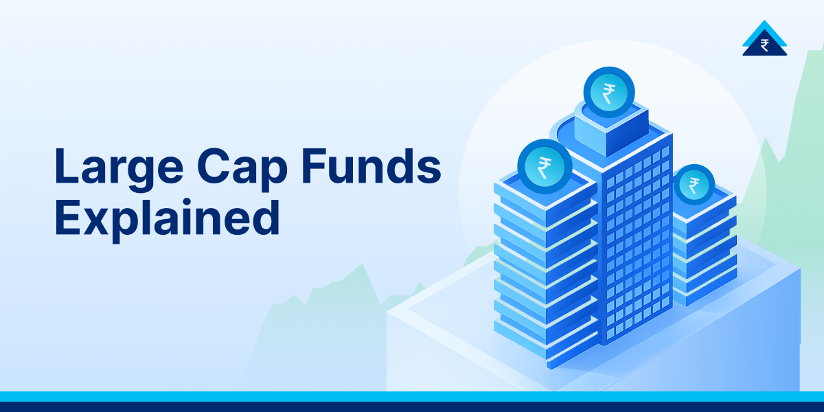 Large Cap Funds: Benefits, Risks, Taxation & Investment Guide