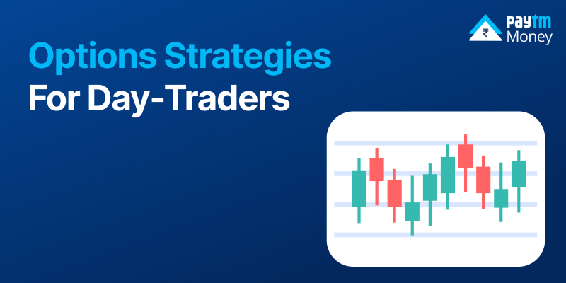 option strategies for day traders paytm money blog