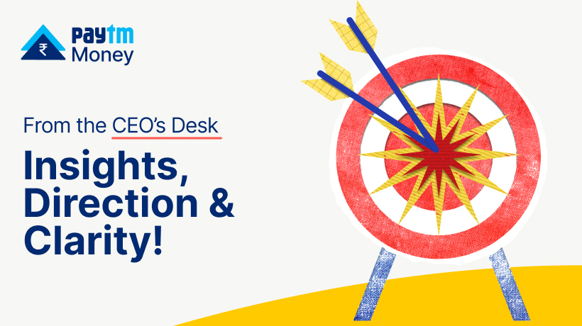 From the CEO’s Desk (Insights, Direction & Clarity) Paytm Money