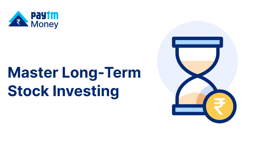 Master Long-Term Stock Investing With Paytm Money