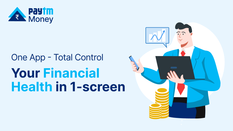 One App - Total Control Your Financial Health in 1-screen on Paytm Money