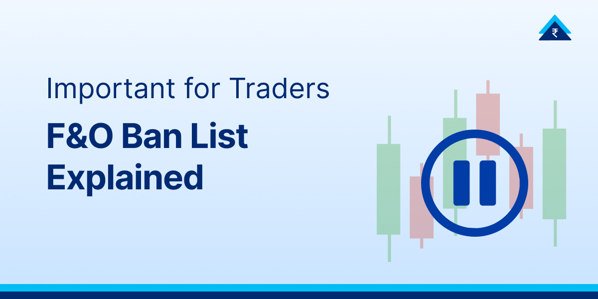 F&O Ban List Meaning, Rules & Impact on Traders | NSE MWPL Explained