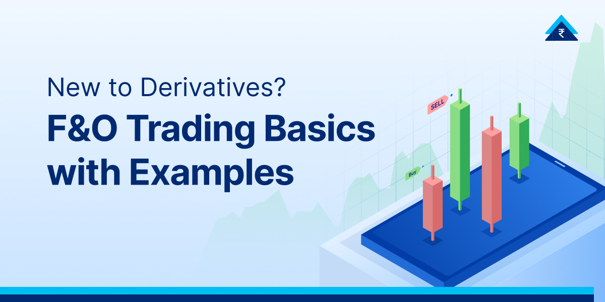 F&O Trading Basics With Examples: Guide to Futures & Options in India