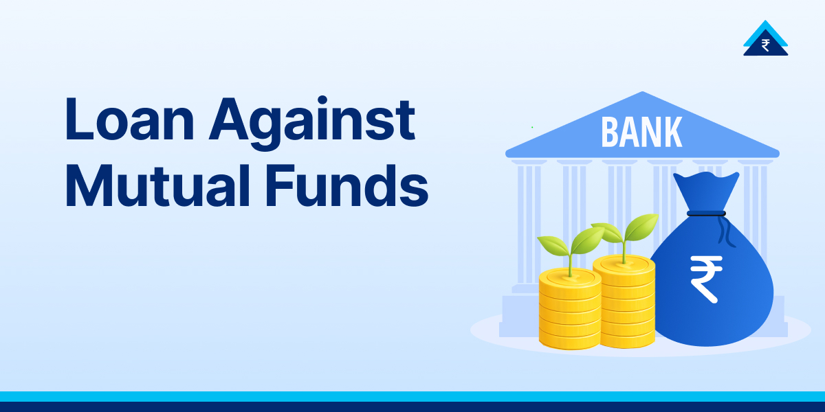 Loan Against Mutual Funds: Get Quick Funds Without Selling Investments