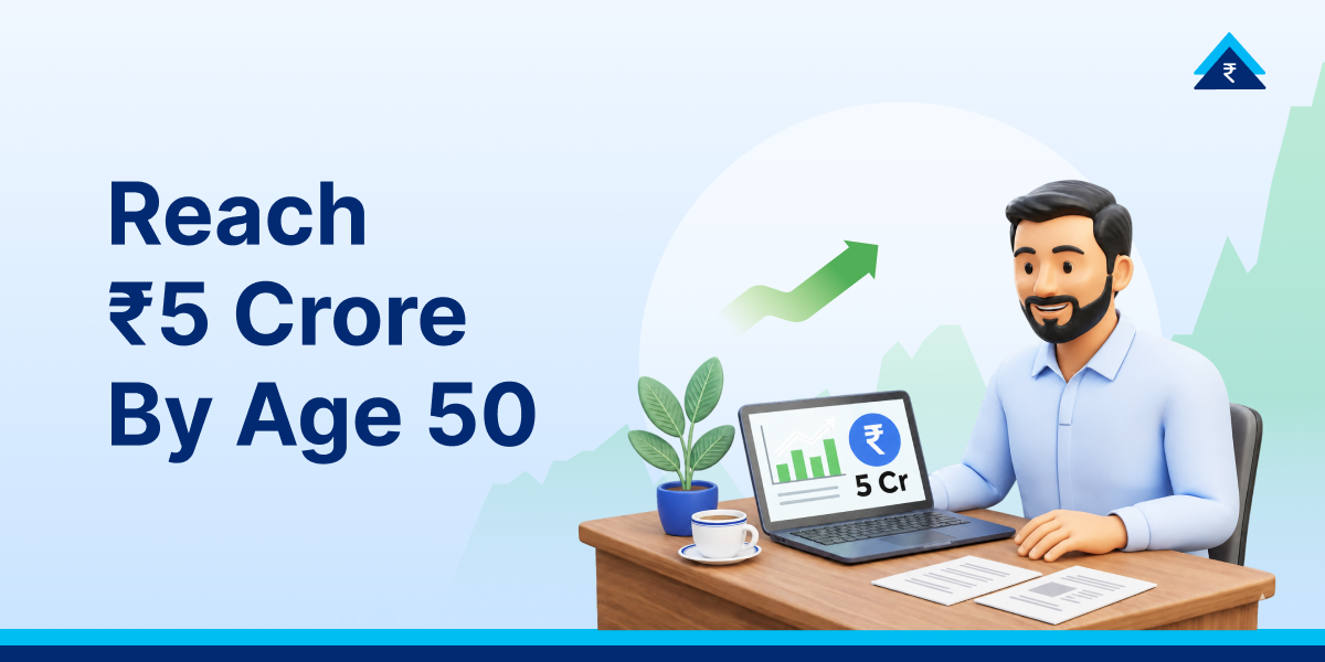 How to Reach a ₹5 Crore Corpus by 50 With SIP Investment