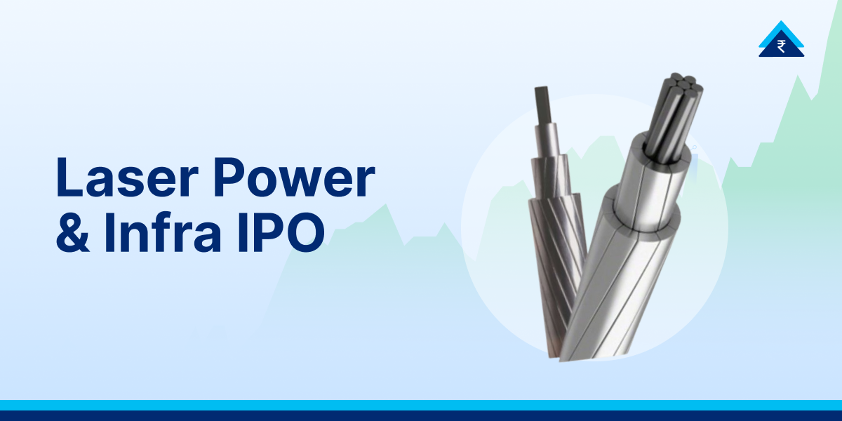 Laser Power & Infra IPO Review: important Dates, Price & Details