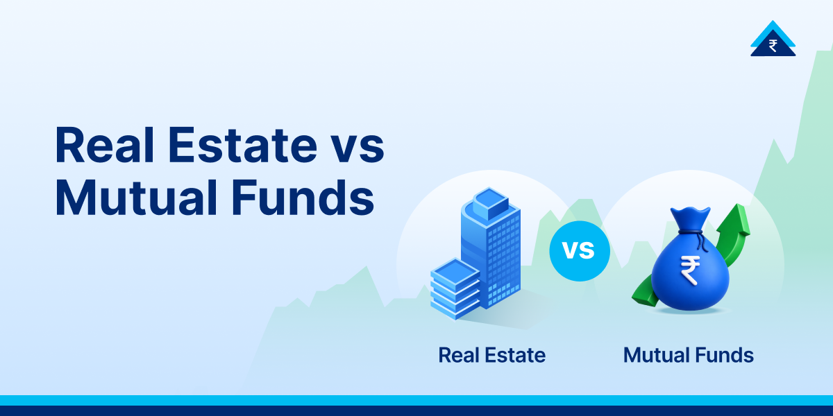 Real Estate vs Mutual Funds: Which Investment Choice Is Better?