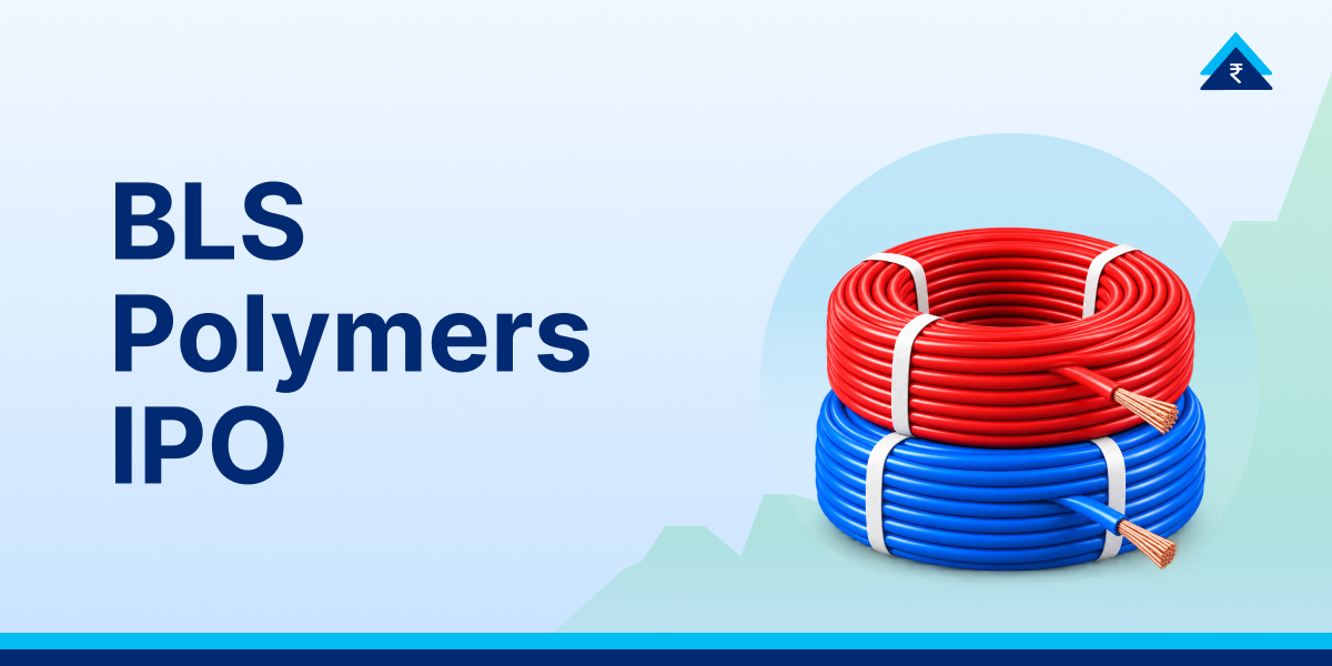 BLS Polymers IPO: Price Band, Financials, Analysis & Key Details